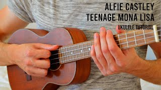 Alfie Castley – Teenage Mona Lisa EASY Ukulele Tutorial WIth Chords  Lyrics [upl. by Annahsad10]