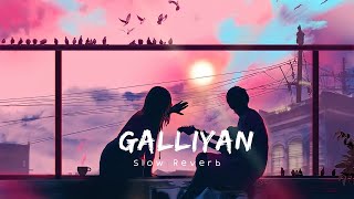 Galliyan Slowed  Reverb Ankit Tiwari  Bollywood hindi lofi song [upl. by Noramac]