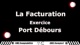 La Facturation  Exercice Port Débours [upl. by Tadeo]