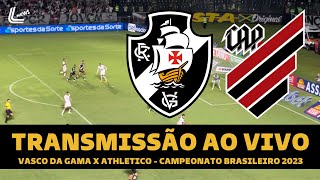 VASCO X ATHLETICO PR TRANSMISSÃO AO VIVO DIRETO DE SÃO JANUÁRIO  CAMPEONATO BRASILEIRO 2023 [upl. by Attenaej]