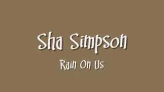 Sha Simpson  Rain On Us [upl. by Fiorenze]