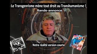 Bandeannonce  Le Transgenrisme mène tout droit au Transhumanisme [upl. by Hakan54]