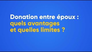 Donation entre époux quels avantages et quelles limites [upl. by Eihtak]