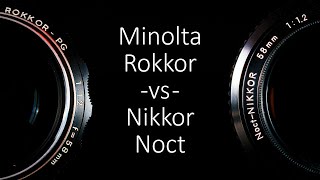 Comparison  Nikkor Noct vs Minolta Rokkor 58mm f12 [upl. by Tedmann640]