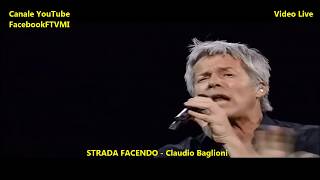 STRADA FACENDO Live  Claudio Baglioni [upl. by Cordi343]