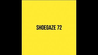 Shoegaze Compilation Vol72 [upl. by Binah788]