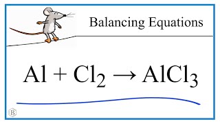 Balancing the Equation Al  Cl2  AlCl3 [upl. by Nahshon937]