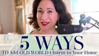 How to Add Old World Charm to Your Home  5 Easy Ways  OLD WORLD [upl. by Ebag359]