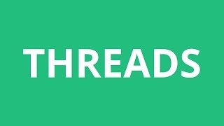 How To Pronounce Threads  Pronunciation Academy [upl. by Eimar]