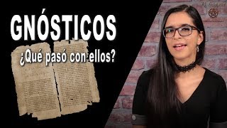 ¿Qué pasó con los GNÓSTICOS  La historia del GNOSTICISMO [upl. by Ardnekat]