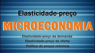 Microeconomia  Elasticidade Preço [upl. by Laurentia]