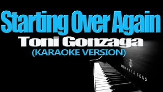 STARTING OVER AGAIN  Toni Gonzaga KARAOKE VERSION [upl. by Schoenfelder702]