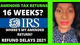 Amended Tax Returns taking longer than 16 weeks  Tax Refund Delays 2021 [upl. by Ardnayek94]