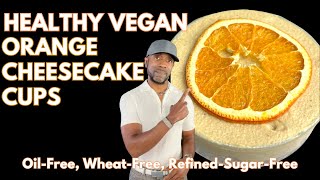 EASY Vegan Orange Cheesecake Cups RefinedSugarFree OilFree WheatFree RECIPE RECAP [upl. by Edlihtam]