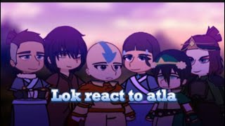 Lok react to atla [upl. by Ahsenik]