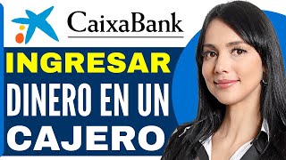 Como INGRESAR DINERO en un CAJERO CaixaBank Guia Completa 2024 [upl. by Airehc]