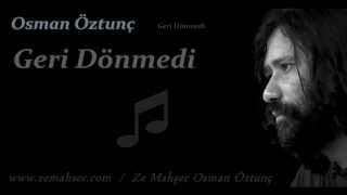 Geri Dönmedi Osman Öztunç [upl. by Asquith]