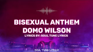 BISEXUAL ANTHEM LYRICS  DOMO WILSON [upl. by Latisha58]