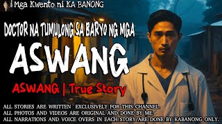 DOCTOR NA TUMULONG SA BARYO NG MGA ASWANG  Kwentong Aswang  True Story [upl. by Jaf]