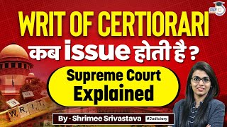 When WRIT of Certiorari is Issued  Supreme Court Explained  StudyIQ Judiciary [upl. by Schluter462]