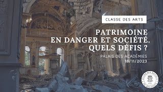 Séance publique de la Classe des Arts  Patrimoine en danger et société Quels défis [upl. by Jamilla]