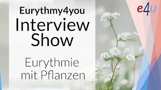 Eurythmie mit Pflanzen  Tanja Baumgartner im Interview [upl. by Anaic856]