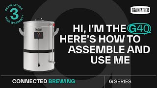 How to Assemble and Use the G40 Brewing System  Grainfather G SERIES [upl. by Aliuqahs]