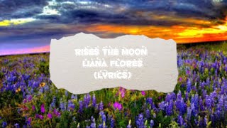 rises the moon LYRICS Liana Flores 1 hour loop [upl. by Angadreme330]