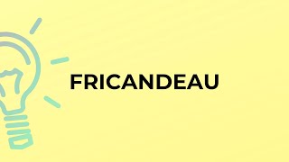 What is the meaning of the word FRICANDEAU [upl. by Ahseinat588]