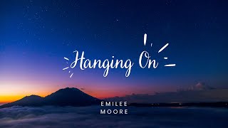 Emilee Moore  Hanging On Official Lyric Video [upl. by Naleek]