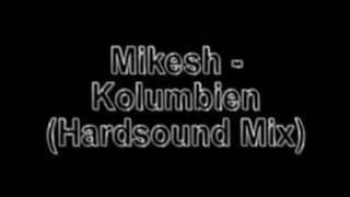 Mikesh  Kolumbien Hardsound Mix [upl. by Chow716]