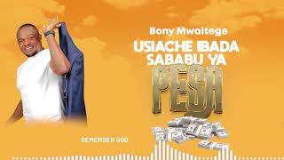 Bony Mwaitege  USIACHE IBADA SABABU YA PESA Official Audio [upl. by Oniratac718]