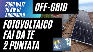 PUNTATA 2Ecco come sono diventato indipendente grazie al fotovoltaico offgrid fai da te [upl. by Ursuline348]