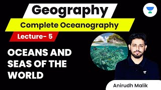 Complete Oceanography  L5  Oceans and Seas of the World  UPSC CSE 2024  Anirudh Malik [upl. by Cath]