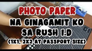 PHOTO PAPER NA GINAGAMIT KO SA RUSH ID  1X1 2X2 AT PASSPORT SIZE [upl. by Legin]