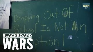 Deleted Scenes Dropping Out of School is Not an Option  Blackboard Wars  Oprah Winfrey Network [upl. by Carl]