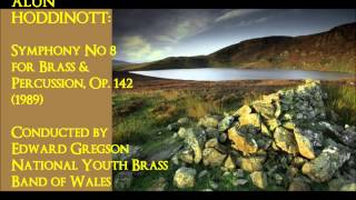 Alun Hoddinott Symphony No 8 for Brass amp Percussion Op 142 1989 Gregson [upl. by Ojok347]