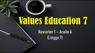 Values Education 7  MATATAG Kuwarter 1  Aralin 6 Linggo 7 [upl. by Euqirne]