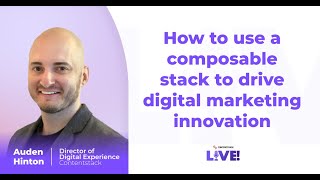 How to use a composable stack to drive digital marketing innovation [upl. by Gnouhc730]