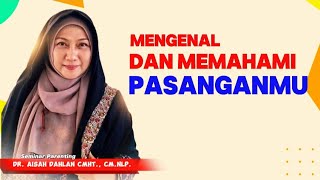 MENGENAL DAN MEMAHAMI PASANGAN HIDUP  dr Aisah Dahlan CHt [upl. by Namrehs]