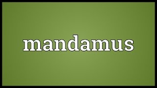 Mandamus Meaning [upl. by Ahsat]