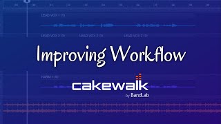 Improving Workflow in Cakewalk by BandLab Tutorial Tutorial [upl. by Euqilegna]