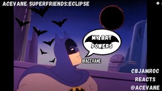 AceVane SUPERFRIENDS  ECLIPSE REACTION [upl. by Stronski]