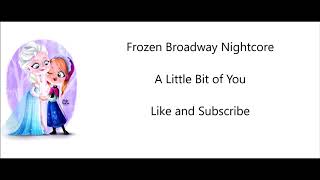 A Little Bit of YouFrozen BroadwayNightcore [upl. by Elletnuahc652]