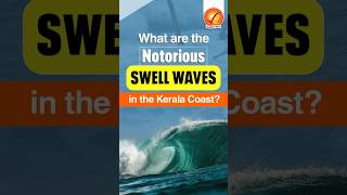 What are the notorious SWELL WAVES in the Kerala Coast [upl. by Larisa]