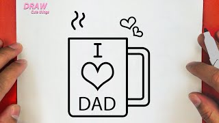 HOW TO DRAW I LOVE DAD COFFEE MUG STEP BY STEP DRAW Cute things [upl. by Greggory]