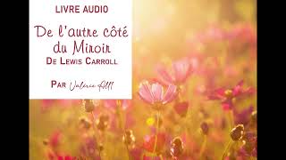 ⁕ DE LAUTRE CÔTÉ DU MIROIR de Lewis Carroll ⁕ LIVRE AUDIO par Valérie All1 [upl. by Nelram]