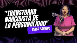 quotTRASTORNO NARCISISTA DE LA PERSONALIDADquot con CRISS OSORNIO [upl. by Fridlund]