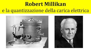 MQ5  Millikan e la quantizzazione della carica elettrica 19091913 [upl. by Alahcim]