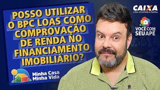 Posso Utilizar o BPC Loas Como Comprovação de Renda no Financiamento Imobiliário [upl. by Searby]